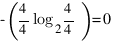 -(4/4 log_2 4/4) = 0